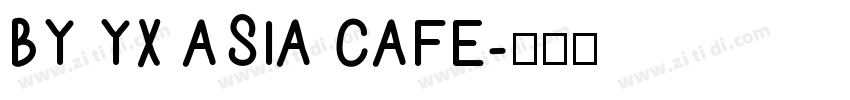 BY YX ASIA CAFE字体转换